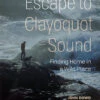 Escape To Clayoquot Sound | Finding Home In A Wild Place